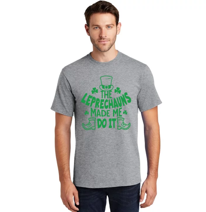 St. Patrick’s Day The Leprechauns Made Me Do It Tall T-Shirt