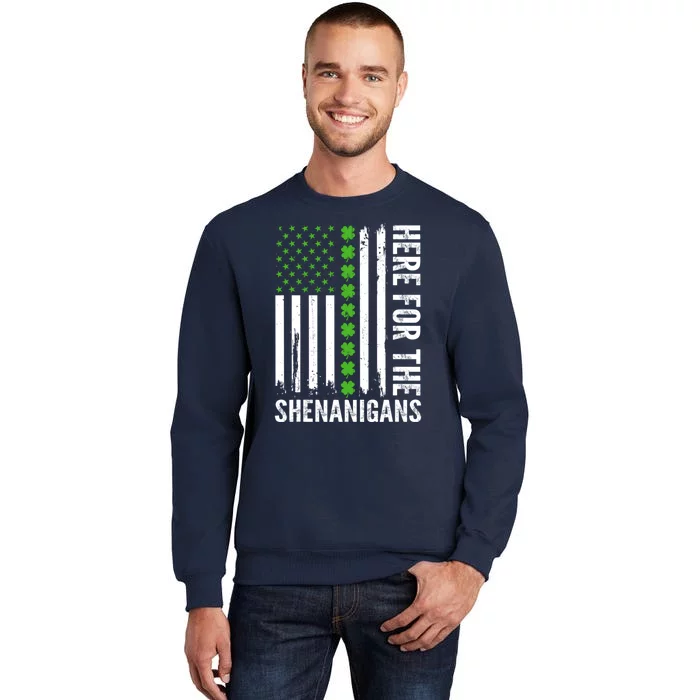 St Patricks Day Here For The Shenanigans St Patricks Day Tall Sweatshirt