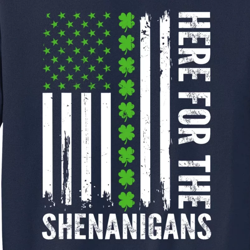 St Patricks Day Here For The Shenanigans St Patricks Day Tall Sweatshirt