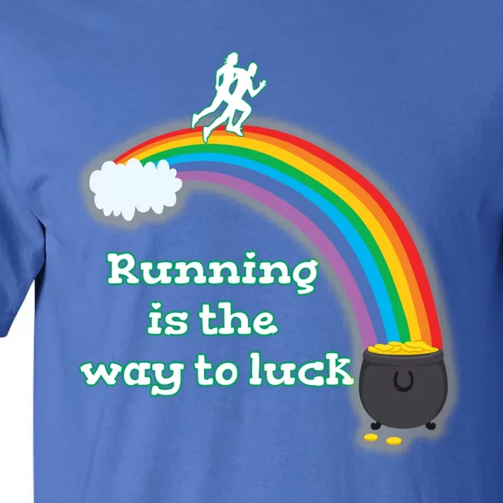 St Patricks Day Gift Funny Running Gift Way To Luck Runner Quote Great Gift Tall T-Shirt