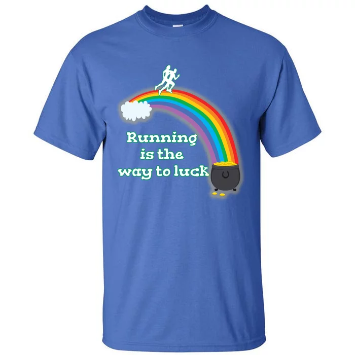 St Patricks Day Gift Funny Running Gift Way To Luck Runner Quote Great Gift Tall T-Shirt