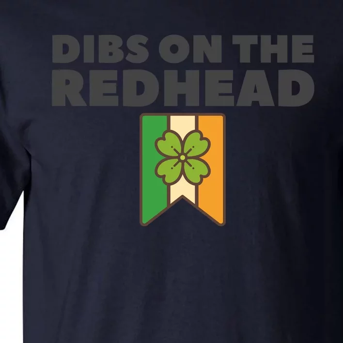 St PatrickS Day Dibs On The Redhead Funny Tall T-Shirt