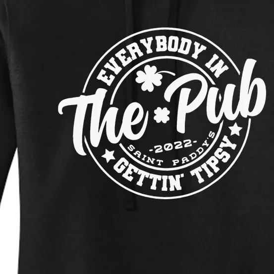 St Patricks Day Shamrock, Everybody In The Pub Getting Tipsy Women's Pullover Hoodie