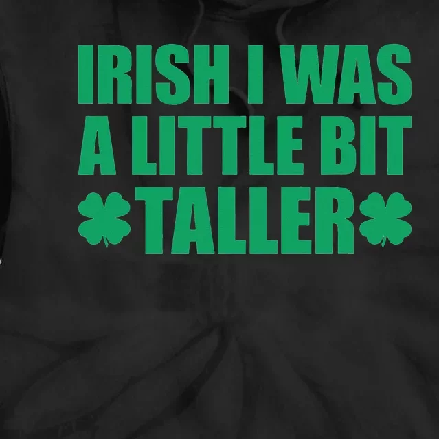 St Patricks Day Shamrocks Irish I Was A Little Bit Taller Tie Dye Hoodie