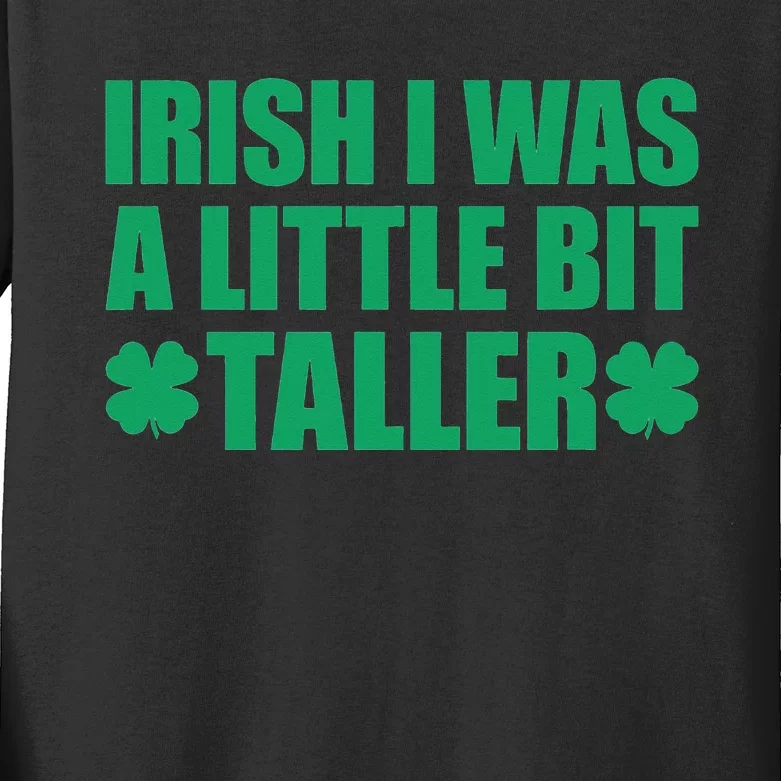 St Patricks Day Shamrocks Irish I Was A Little Bit Taller Kids Long Sleeve Shirt