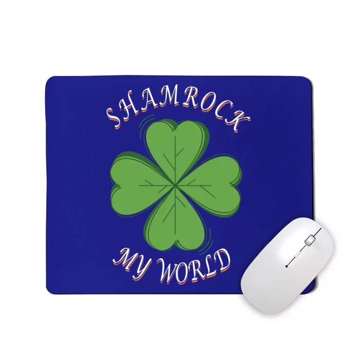 St Patricks Day Shamrock My World Cool Gift Mousepad