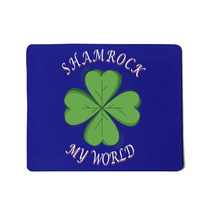 St Patricks Day Shamrock My World Cool Gift Mousepad