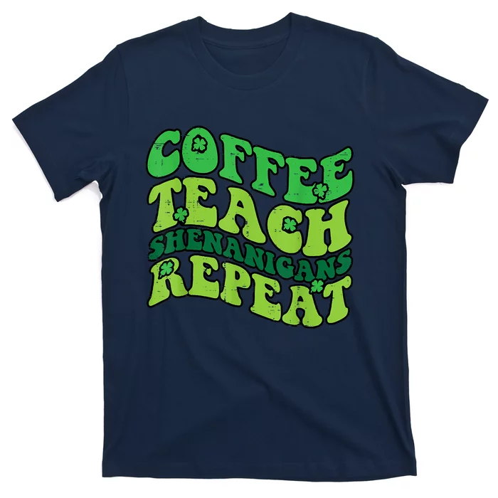 St Patricks Day Coffee Teach Saint Paddys Teacher T-Shirt