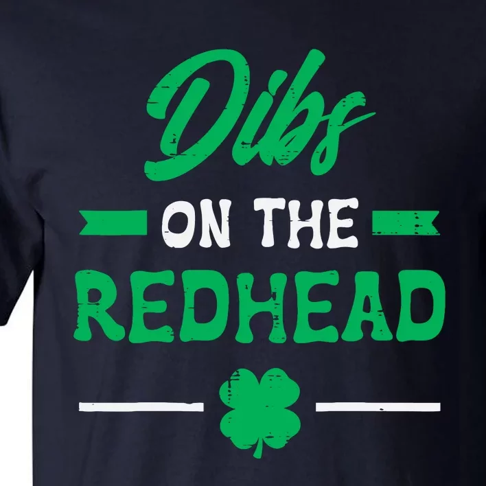 St Patricks Day Dibs Redhead Saint Pattys Paddys Tall T-Shirt