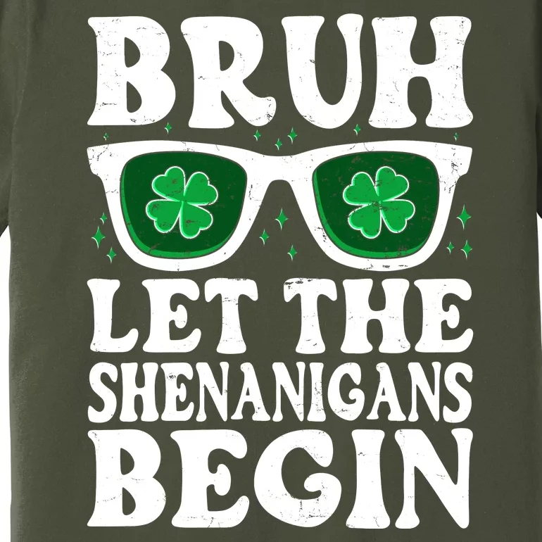 St Patricks Day Bruh Let The Shenanigans Begin Shamrock Clover Sun Glasses Premium T-Shirt