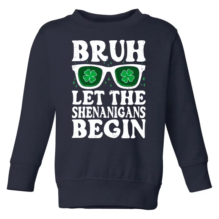 St Patricks Day Bruh Let The Shenanigans Begin Shamrock Clover Sun Glasses Toddler Sweatshirt