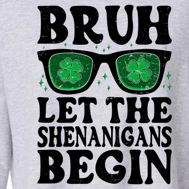 St Patricks Day Bruh Let The Shenanigans Begin Shamrock Clover Sun Glasses Cropped Pullover Crew