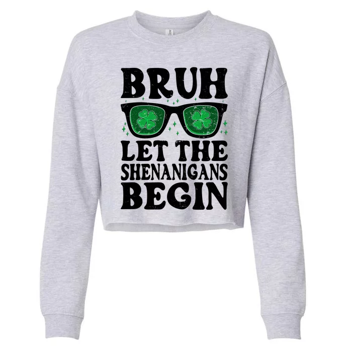 St Patricks Day Bruh Let The Shenanigans Begin Shamrock Clover Sun Glasses Cropped Pullover Crew