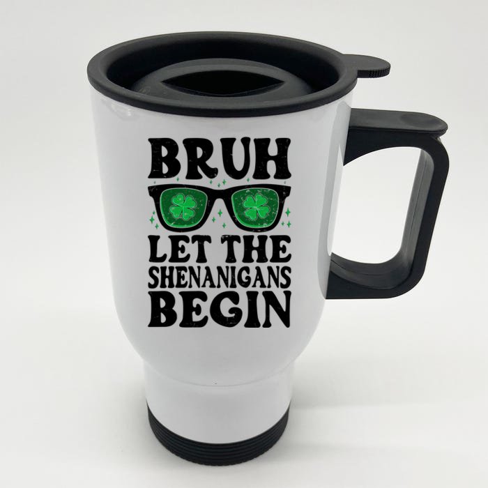 St Patricks Day Bruh Let The Shenanigans Begin Shamrock Clover Sun Glasses Front & Back Stainless Steel Travel Mug