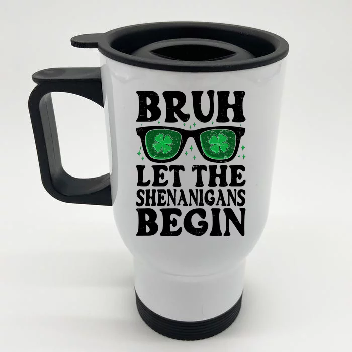 St Patricks Day Bruh Let The Shenanigans Begin Shamrock Clover Sun Glasses Front & Back Stainless Steel Travel Mug