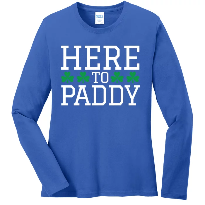 St Patricks Day Here To Paddy Party Ing Shamrock Gift Cool Gift Ladies Long Sleeve Shirt