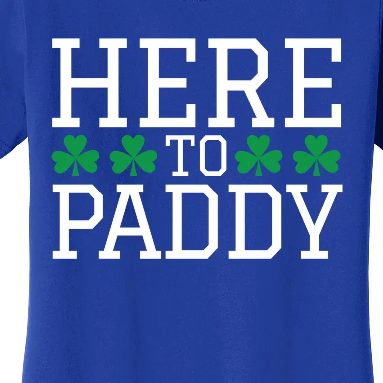 St Patricks Day Here To Paddy Party Ing Shamrock Gift Cool Gift Women's T-Shirt