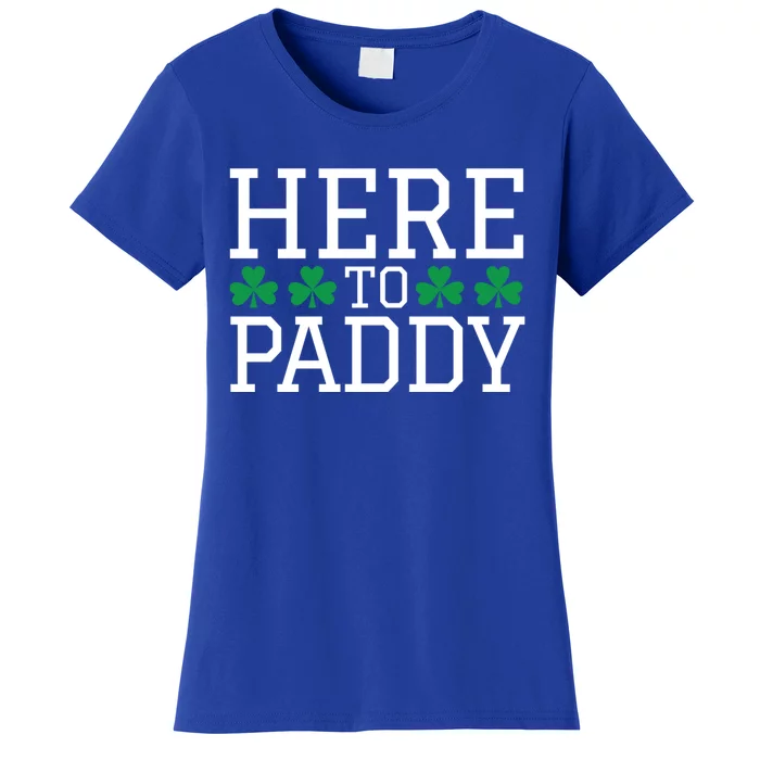 St Patricks Day Here To Paddy Party Ing Shamrock Gift Cool Gift Women's T-Shirt