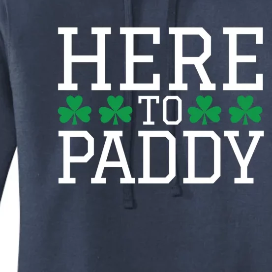 St Patricks Day Here To Paddy Party Ing Shamrock Gift Cool Gift Women's Pullover Hoodie