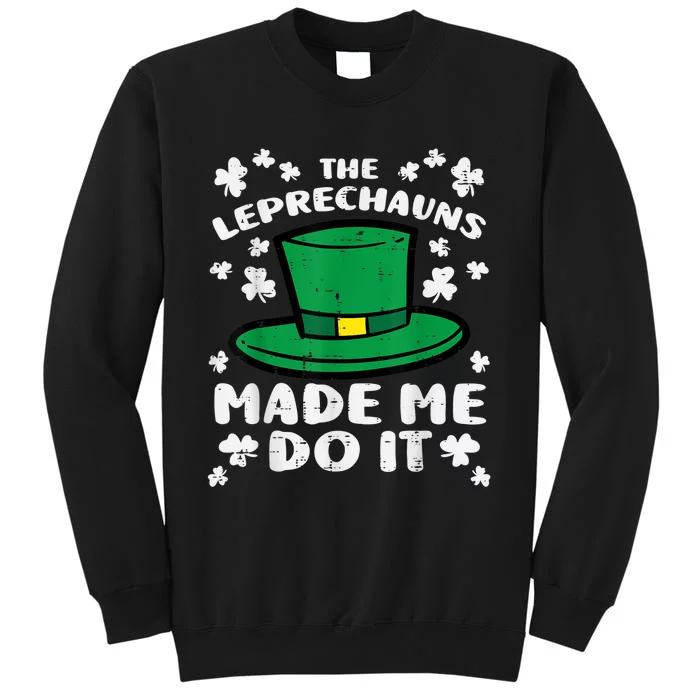 St Patricks Day Leprechauns Made Me Do It   s Sweatshirt