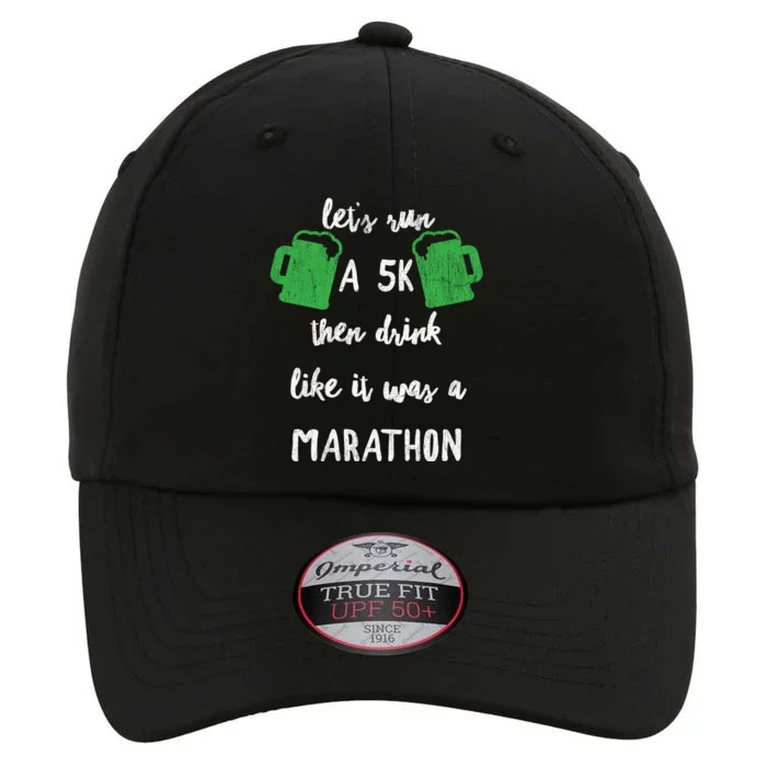 St Patricks Day Run A 5k And Like It Was Marathon Beer Funny Gift The Original Performance Cap