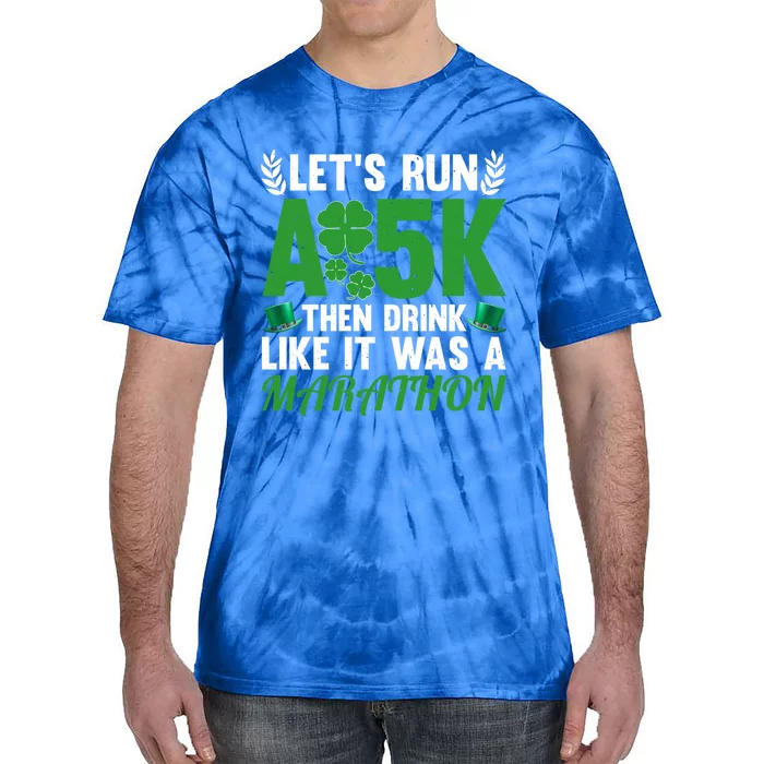 St Patricks Day Running Run A 5k Like A Marathon Gift Tie-Dye T-Shirt