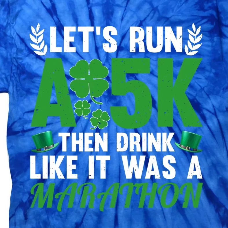 St Patricks Day Running Run A 5k Like A Marathon Gift Tie-Dye T-Shirt