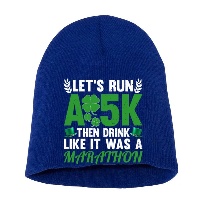 St Patricks Day Running Run A 5k Like A Marathon Gift Short Acrylic Beanie