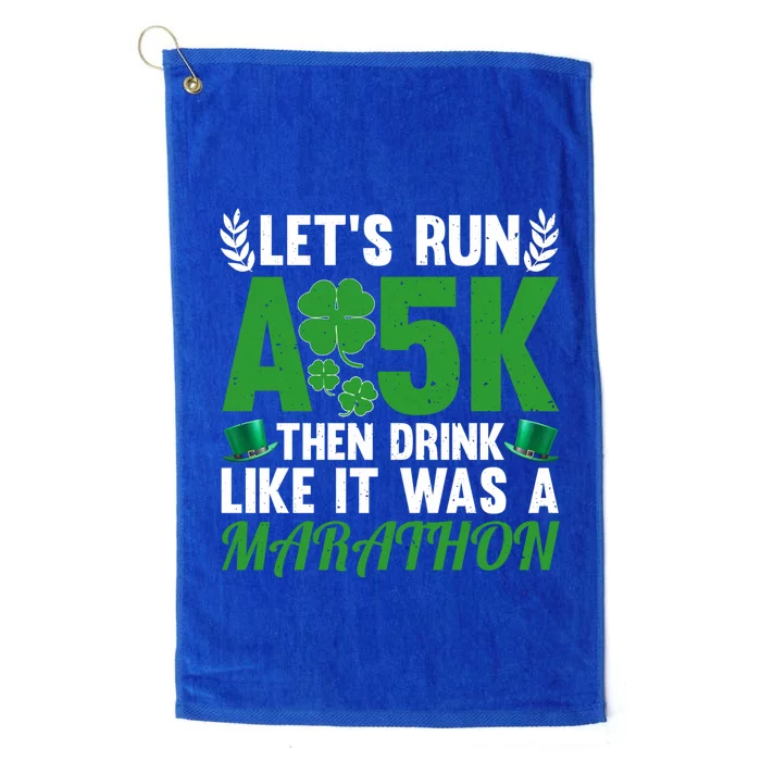 St Patricks Day Running Run A 5k Like A Marathon Gift Platinum Collection Golf Towel