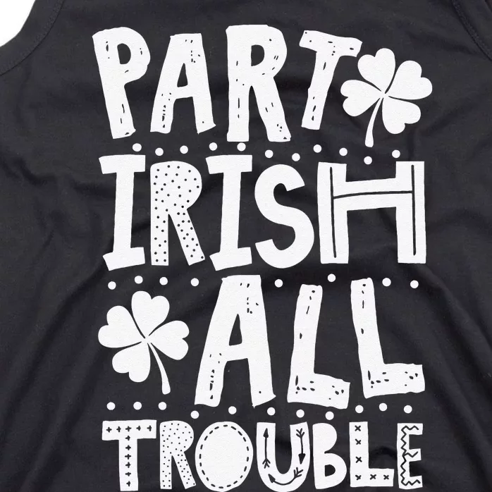 Saint Patrick's Day Part Irish All Trouble Gift Tank Top