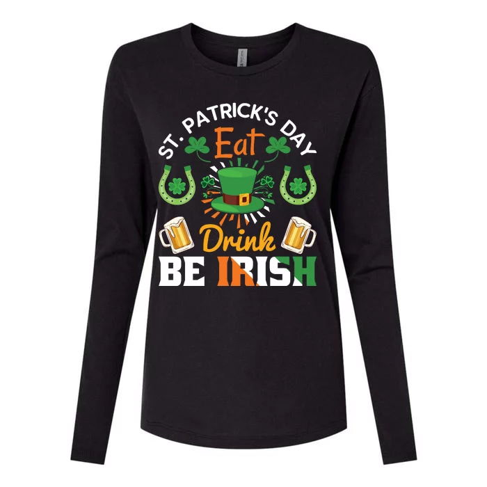 St Patricks Day Eat Drink Be Irish Funny Drinking Day Womens Cotton Relaxed Long Sleeve T-Shirt