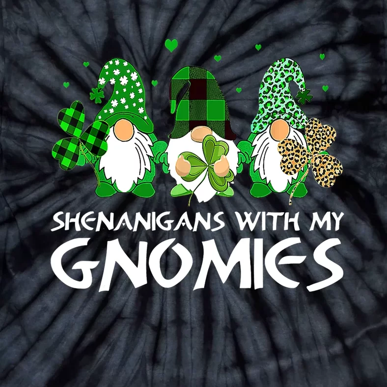 St Patricks Day Shenanigans With My Gnomies Gnomes Shamrock Tie-Dye T-Shirt