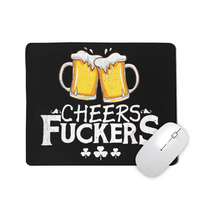 St Patricks Day Shirt Cheers Fuckers Funny Beer Drinking Mousepad