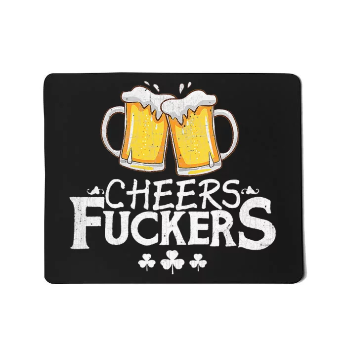 St Patricks Day Shirt Cheers Fuckers Funny Beer Drinking Mousepad