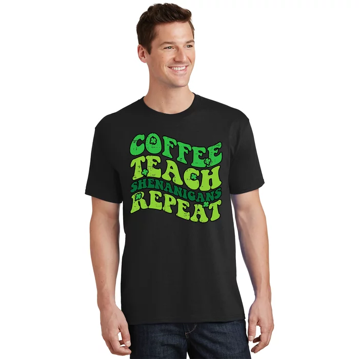 St Patricks Day Coffee Teach Saint Paddys Teacher T-Shirt