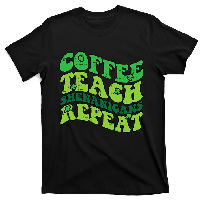 St Patricks Day Coffee Teach Saint Paddys Teacher T-Shirt