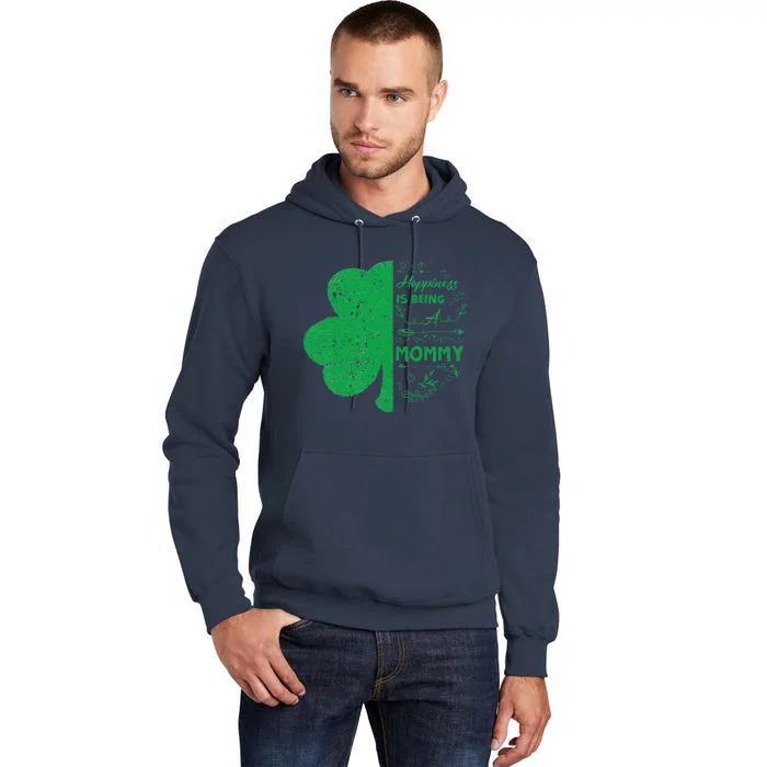 St Patricks Day Mommy Happiness Is Being A Mommy Tall Hoodie