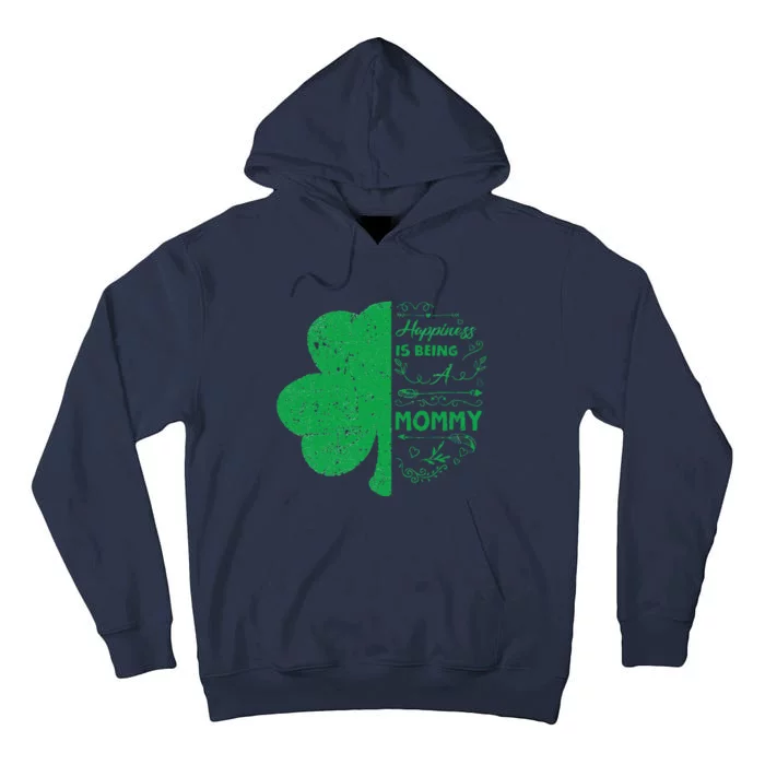 St Patricks Day Mommy Happiness Is Being A Mommy Tall Hoodie