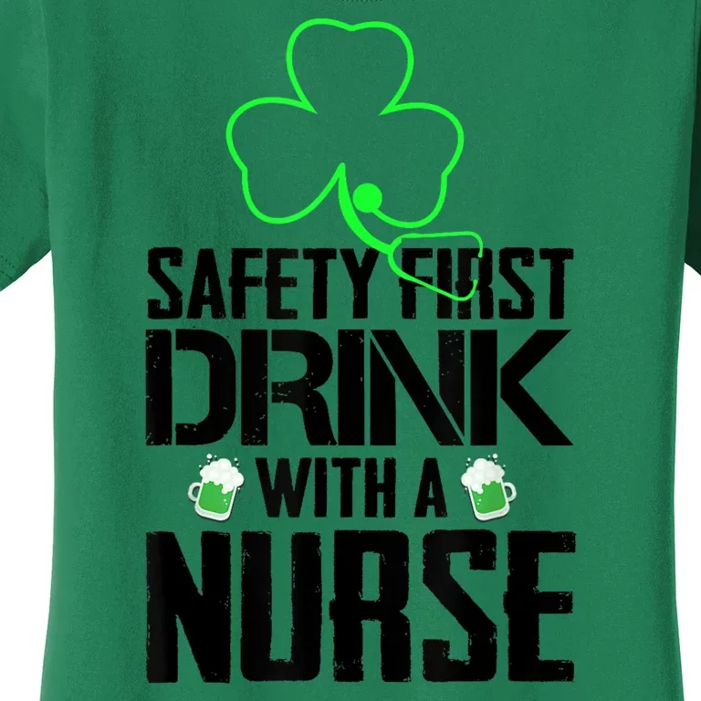 St PatrickS Day Safety First Drink With A Nurse Beer Lovers Gift Women's T-Shirt