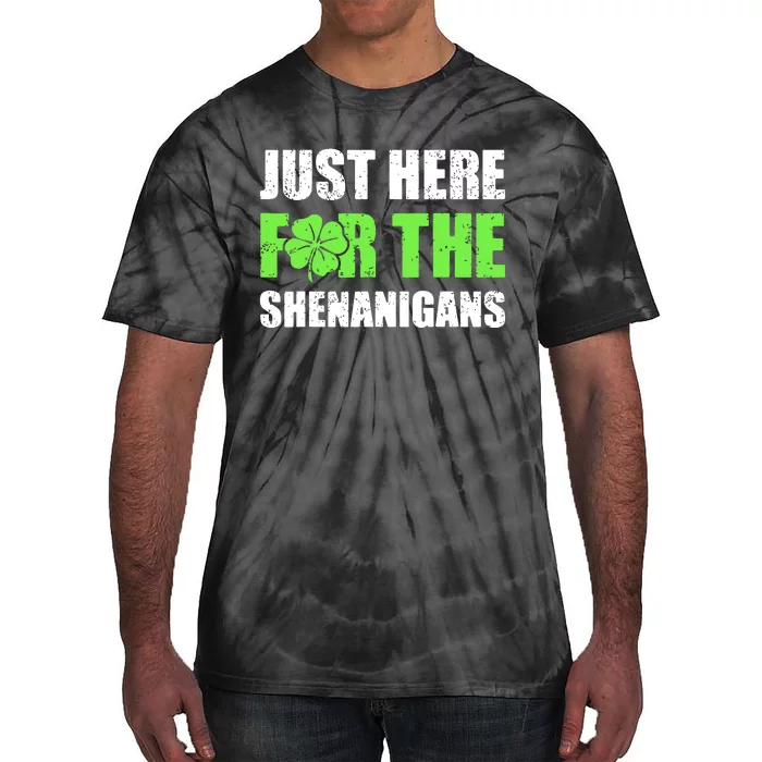 St Patricks Day Just Here For The Shenanigans Tie-Dye T-Shirt