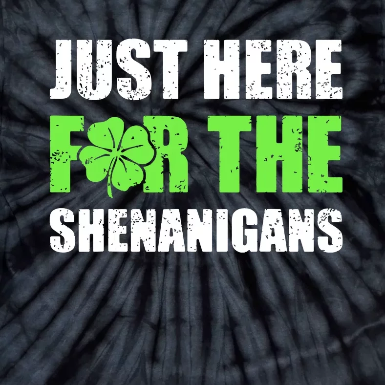 St Patricks Day Just Here For The Shenanigans Tie-Dye T-Shirt