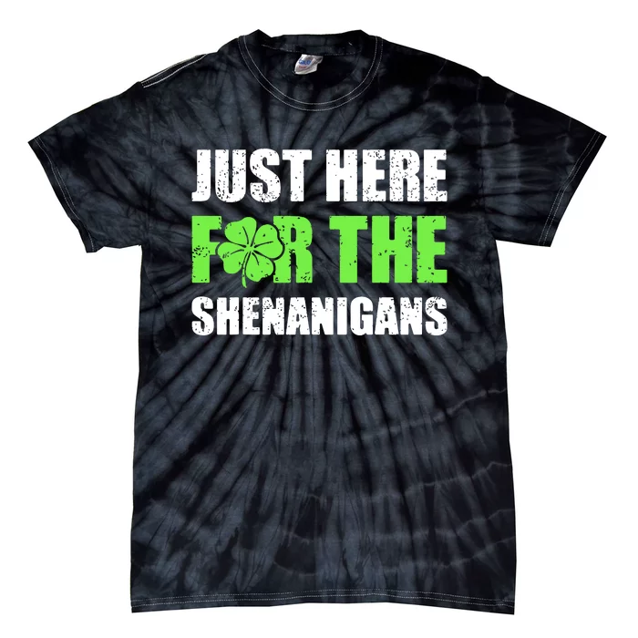 St Patricks Day Just Here For The Shenanigans Tie-Dye T-Shirt