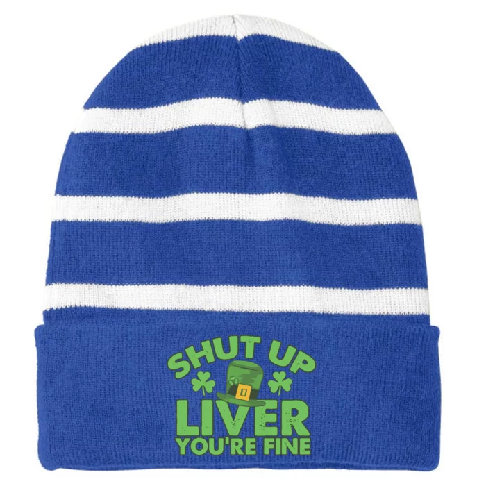 St Pattys Day Shut Up Liver You're Fine Gift Striped Beanie with Solid Band