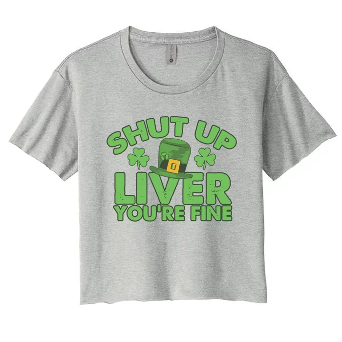 St Pattys Day Shut Up Liver You're Fine Gift Women's Crop Top Tee