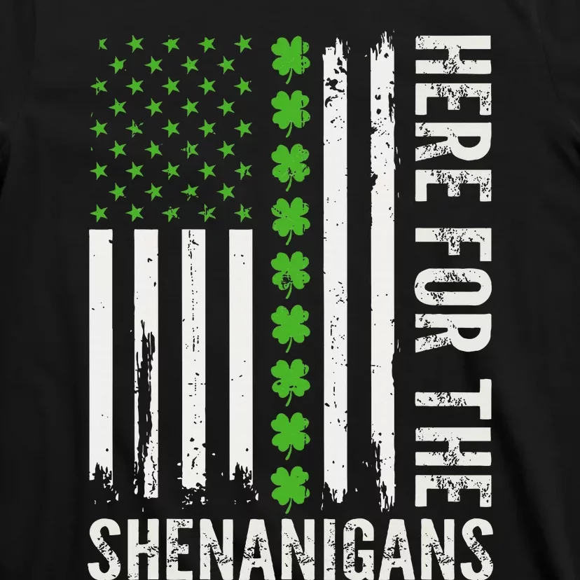 St Patricks Day Here For The Shenanigans St Patricks Day T-Shirt