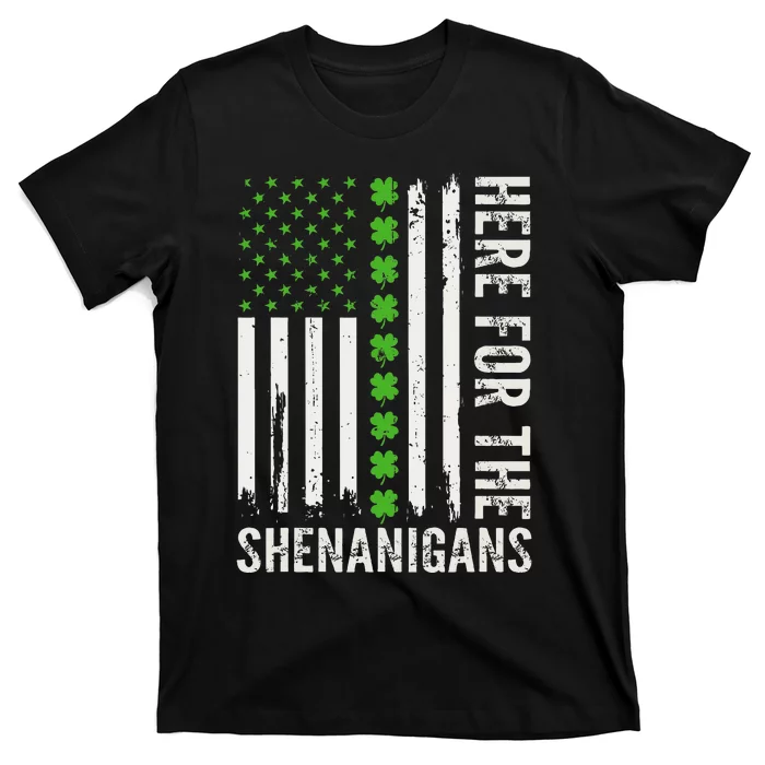 St Patricks Day Here For The Shenanigans St Patricks Day T-Shirt