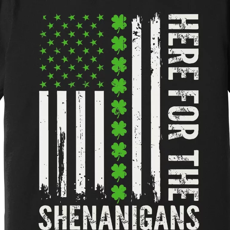 St Patricks Day Here For The Shenanigans St Patricks Day Premium T-Shirt