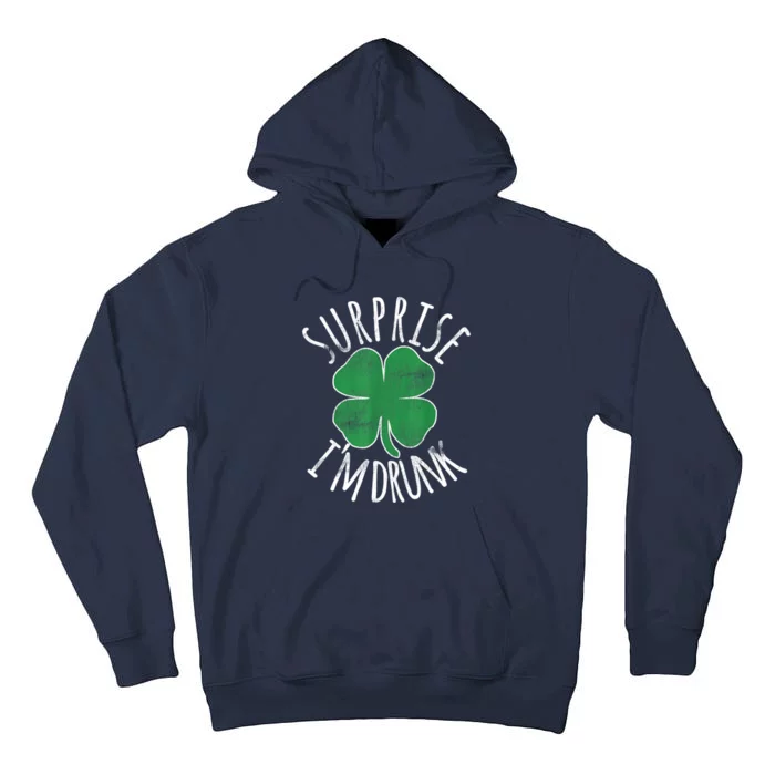 St. Patricks Day Surprise Im Drunk Shamrock Funny Drinking Beer Gift Tall Hoodie