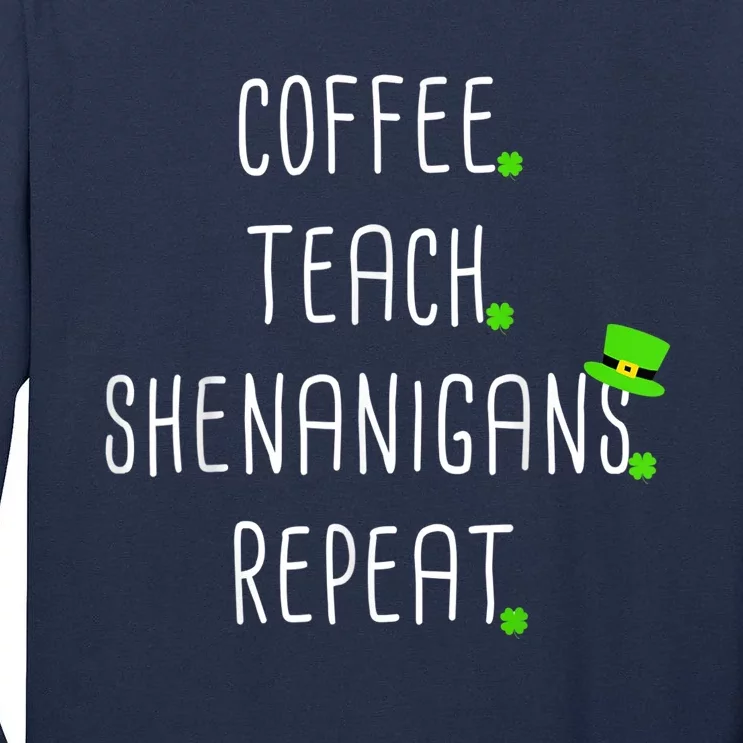 St Patricks Day Teachers Design For Teacher Who Loves Coffee Tall Long Sleeve T-Shirt