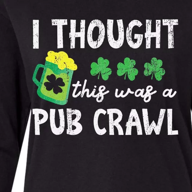 St Patricks Day 5K I Thought This Was A Pub Crawl Funny Womens Cotton Relaxed Long Sleeve T-Shirt